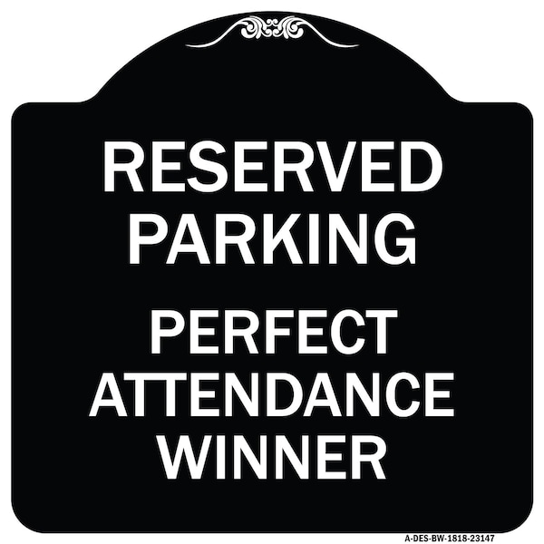 Signmission Reserved Parking Perfect Attendance Winner Heavy-Gauge Aluminum Sign, 18" x 18", BW-1818-23147 A-DES-BW-1818-23147 - main